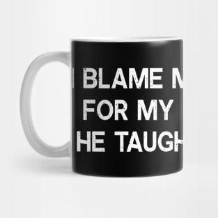 I blame my brother for my craziness Mug